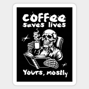 Coffee Saves Lives. Yours, Mostly Magnet